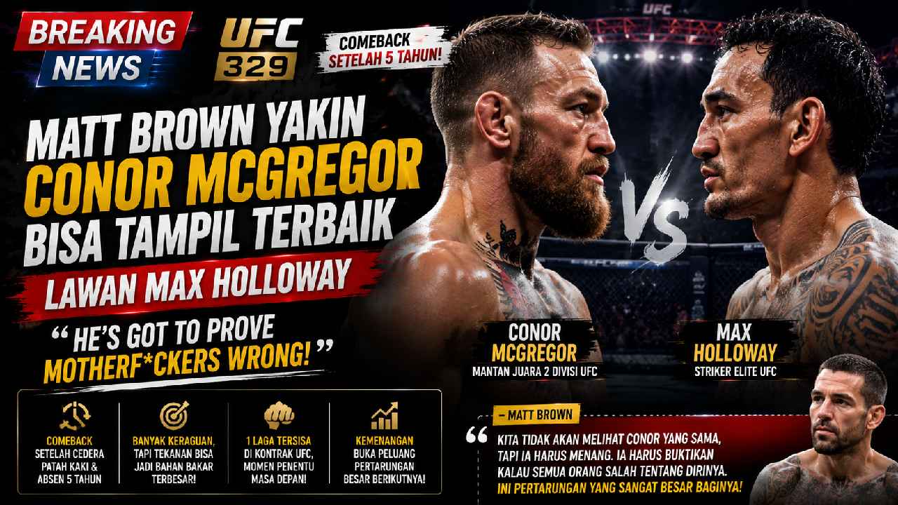 Matt Brown Yakin Conor McGregor Bisa Bangkit di UFC 329, Duel Kontra Max Holloway Jadi Penentu Karier