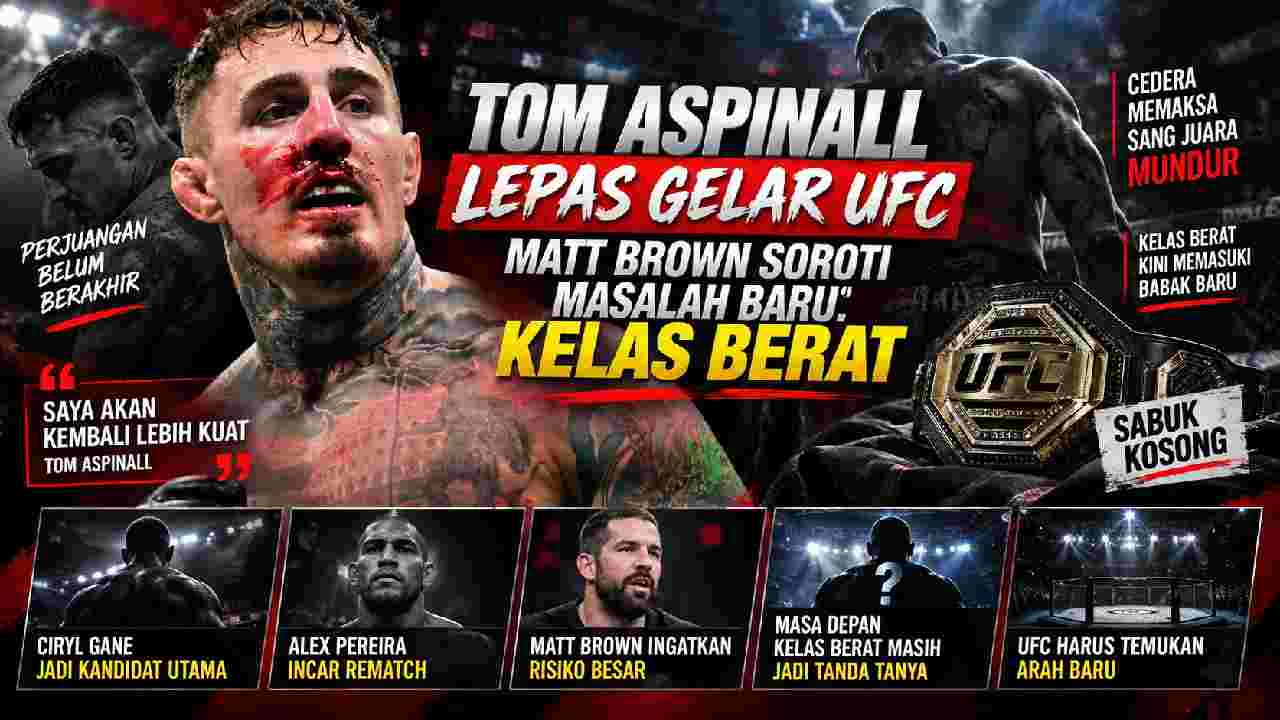 Tom Aspinall Lepas Gelar UFC, Matt Brown Soroti Masalah Baru Kelas Berat